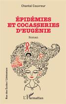 Couverture du livre « Épidemies et cocasseries d'Eugénie » de Chantal Couvreur aux éditions L'harmattan
