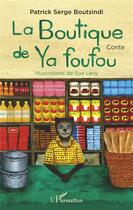 Couverture du livre « La boutique de Ya foufou » de Sue Levy et Patrick Serge Boutsindi aux éditions L'harmattan