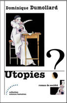Couverture du livre « Utopies? » de Dominique Dumollard aux éditions Les Deux Encres