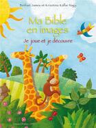 Couverture du livre « Ma bible en images ; je joue et je colorie » de Krisztina Kallai Nagy et James Behtan aux éditions Olivetan