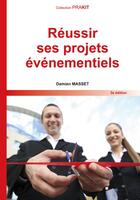 Couverture du livre « Réussir ses projets événementiels (3e édition) » de Damien Masset aux éditions Gereso