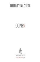 Couverture du livre « Copies » de Thierry Radiere aux éditions Jacques Flament