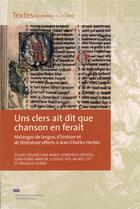 Couverture du livre « Uns clers ait dit que chanson en ferait (en 2 tomes) : Mélanges de langue, d'histoire et de littérature offerts à Jean-Charles Herbin » de Jean-Pierre Martin et Marie-Geneviève Grossel et Muriel Ott et Francois Suard et Ludovic Nys aux éditions Pu De Valenciennes