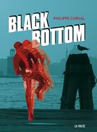 Couverture du livre « Black bottom » de Philippe Curval aux éditions La Volte