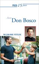 Couverture du livre « Prier 15 jours avec... : don Bosco » de Jean-Marie Petitclerc aux éditions Nouvelle Cite