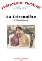 Couverture du livre « Frequence theatre plus - t67 - la prisonniere » de Edouard Bourdet aux éditions La Traverse