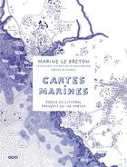 Couverture du livre « Cartes marines : poésie du littoral français en 130 cartes » de Denis Roland et Collectif et Marine Le Breton aux éditions Epa