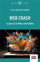 Couverture du livre « Web Crash : Le jour où le Web a fait faillite » de Maria Mercanti-Guerin aux éditions Ems