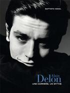 Couverture du livre « Alain Delon, une carrière, un mythe » de Baptiste Vignol aux éditions Gm Editions