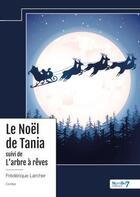 Couverture du livre « Le Noël de Tania ; L'arbre à rêves » de Frederique Larcher aux éditions Nombre 7