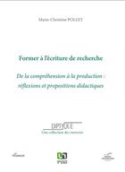 Couverture du livre « Former à l'écriture de recherche ; de la compréhension à la production: réflexions et propositions didactiques » de Marie-Christine Pollet aux éditions Pu De Namur