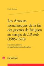 Couverture du livre « Les amours romanesques de la fin des guerres de religion au temps de 