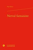 Couverture du livre « Nerval fantaisiste » de Kekus Filip aux éditions Classiques Garnier