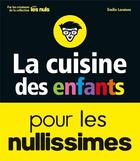 Couverture du livre « La cuisine des enfants pour les nullissimes » de Emilie Laraison aux éditions First