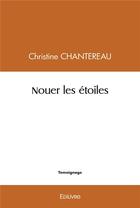 Couverture du livre « Nouer les etoiles » de Chantereau Christine aux éditions Edilivre