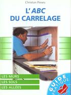 Couverture du livre « Abc Des Carrelages » de Christian Pessey aux éditions Marabout