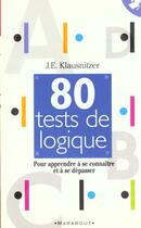 Couverture du livre « Les Tests De Logique » de J.E. Klausnitzer aux éditions Marabout