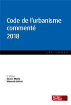 Couverture du livre « Code de l'urbanisme commenté (édition 2018) » de Vincent Guinot aux éditions Berger-levrault
