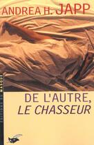 Couverture du livre « DE L AUTRE LE CHASSEUR » de Andrea H. Japp aux éditions Editions Du Masque