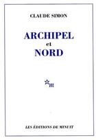 Couverture du livre « Archipel et nord » de Claude Simon aux éditions Minuit