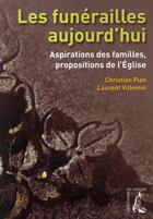 Couverture du livre « Les funérailles aujourd'hui ; aspirations des familles, propositions de l'église » de Christian Pian et Laurent Willemin aux éditions Editions De L'atelier