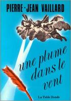 Couverture du livre « Une plume dans le vent » de Vaillard Pierre-Jean aux éditions Table Ronde