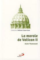Couverture du livre « La morale de Vatican II » de Alain Thomasset aux éditions Mediaspaul