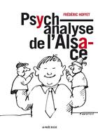 Couverture du livre « Psychanalyse de l'Alsace » de Frederic Hoffet aux éditions La Nuee Bleue