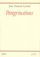 Couverture du livre « Pérégrinations » de Jean-Francois Lyotard aux éditions Galilee