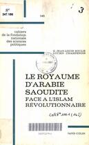 Couverture du livre « Le royaume d'Arabie saoudite face à l'Islam révolutionnaire, 1953-1964 » de Jean-Louis Soulie et Lucien Champenois aux éditions Presses De Sciences Po