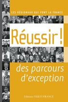 Couverture du livre « Réussir ! ; 34 parcours exceptionnels dans l'ouest » de Boisleve-Abolivier-B aux éditions Ouest France