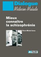 Couverture du livre « Mieux connaître la schizophrénie » de Pierre-Michel Llorca aux éditions John Libbey