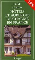 Couverture du livre « Guide De Charme Des Auberges Et Hotels En France » de Jean De Beaumont aux éditions Rivages