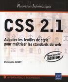 Couverture du livre « Css 2.1 ; adoptez les feuilles de style pour maîtriser les standards du web (2è édition) » de Christophe Aubry aux éditions Eni