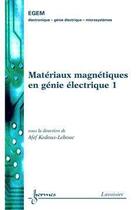 Couverture du livre « Matériaux magnétiques en génie électrique 1 » de Lebouc aux éditions Hermes Science Publications