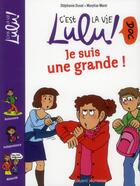 Couverture du livre « C'est la vie Lulu ! doc t.17 ; je suis une grande » de Stephanie Duval et Marylise Morel aux éditions Bayard Jeunesse