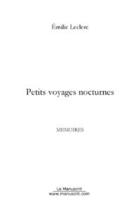 Couverture du livre « Petits voyages nocturnes » de Emilie Leclerc aux éditions Editions Le Manuscrit