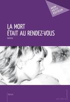 Couverture du livre « La mort était au rendez-vous » de Genista aux éditions Mon Petit Editeur