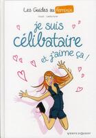 Couverture du livre « Les guides au féminin Tome 4 ; je suis célibataire et j'aime ça ! » de Jacky Goupil et Laetitia Aynie aux éditions Vents D'ouest