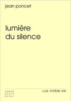 Couverture du livre « Lumière du silence » de Jean Poncet aux éditions Jacques Andre
