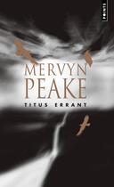 Couverture du livre « La trilogie de Gormenghast t.3 ; Titus errant » de Mervyn Peake aux éditions Points