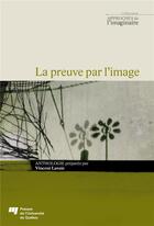Couverture du livre « La preuve par l'image » de Vincent Lavoie aux éditions Pu De Quebec