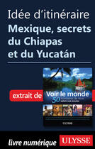 Couverture du livre « Idée d'itinéraire - Mexique secrets du Chiapas et du Yucatan » de  aux éditions Epagine