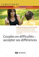 Couverture du livre « Couples en difficultés ; accepter ses différences » de Andrew Christensen et Neil Jacobson aux éditions De Boeck Superieur