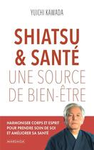 Couverture du livre « Shiatsu & santé, une source de bien-être » de Yuichi Kawada aux éditions Mardaga Pierre