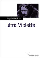 Couverture du livre « Ultra Violette » de Raphaëlle Riol aux éditions Editions Du Rouergue