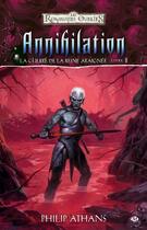 Couverture du livre « Les Royaumes Oubliés - la guerre de la reine-araignée Tome 5 : annihilation » de Philip Athans aux éditions Bragelonne