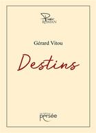 Couverture du livre « Destins » de Gerard Vitou aux éditions Persee