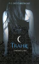 Couverture du livre « La maison de la nuit Tome 2 : trahie » de Kristin Cast et Phyllis C. Cast aux éditions 12-21