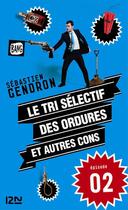 Couverture du livre « Le tri sélectif des ordures et autres cons t.2 » de Sebastien Gendron aux éditions 12-21